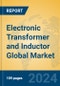 Electronic Transformer and Inductor Global Market Insights 2024, Analysis and Forecast to 2029, by Manufacturers, Regions, Technology, Application - Product Image