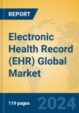 Electronic Health Record (EHR) Global Market Insights 2024, Analysis and Forecast to 2029, by Market Participants, Regions, Technology, Product Type- Product Image