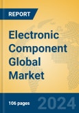Electronic Component Global Market Insights 2024, Analysis and Forecast to 2029, by Manufacturers, Regions, Technology, Application, Product Type- Product Image