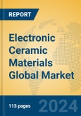 Electronic Ceramic Materials Global Market Insights 2024, Analysis and Forecast to 2029, by Manufacturers, Regions, Technology, Application, Product Type- Product Image