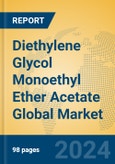 Diethylene Glycol Monoethyl Ether Acetate Global Market Insights 2024, Analysis and Forecast to 2029, by Manufacturers, Regions, Technology, Application- Product Image