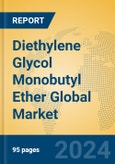Diethylene Glycol Monobutyl Ether Global Market Insights 2024, Analysis and Forecast to 2029, by Manufacturers, Regions, Technology, Application- Product Image