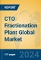 CTO Fractionation Plant Global Market Insights 2024, Analysis and Forecast to 2029, by Manufacturers, Regions, Technology, and Product Type - Product Image