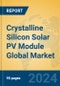 Crystalline Silicon Solar PV Module Global Market Insights 2024, Analysis and Forecast to 2029, by Manufacturers, Regions, Technology, Application, and Product Type - Product Thumbnail Image