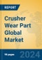 Crusher Wear Part Global Market Insights 2024, Analysis and Forecast to 2029, by Manufacturers, Regions, Technology, Application - Product Image