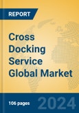 Cross Docking Service Global Market Insights 2024, Analysis and Forecast to 2029, by Market Participants, Regions, Technology, Application, and Product Type- Product Image