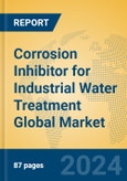 Corrosion Inhibitor for Industrial Water Treatment Global Market Insights 2024, Analysis and Forecast to 2029, by Manufacturers, Regions, Technology, Application, and Product Type- Product Image