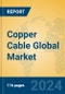 Copper Cable Global Market Insights 2024, Analysis and Forecast to 2029, by Manufacturers, Regions, Technology, Application - Product Thumbnail Image