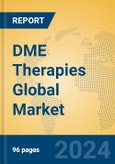 DME Therapies Global Market Insights 2024, Analysis and Forecast to 2029, by Manufacturers, Regions, Technology, Product Type- Product Image