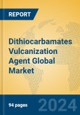 Dithiocarbamates Vulcanization Agent Global Market Insights 2024, Analysis and Forecast to 2029, by Manufacturers, Regions, Technology, Application- Product Image