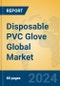 Disposable PVC Glove Global Market Insights 2024, Analysis and Forecast to 2029, by Manufacturers, Regions, Technology, Application, Product Type - Product Thumbnail Image