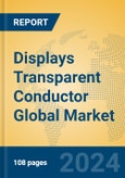 Displays Transparent Conductor Global Market Insights 2024, Analysis and Forecast to 2029, by Manufacturers, Regions, Technology, Application, Product Type- Product Image
