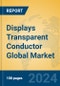 Displays Transparent Conductor Global Market Insights 2024, Analysis and Forecast to 2029, by Manufacturers, Regions, Technology, Application, Product Type - Product Thumbnail Image