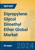 Dipropylene Glycol Dimethyl Ether Global Market Insights 2024, Analysis and Forecast to 2029, by Manufacturers, Regions, Technology, Application- Product Image