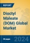 Dioctyl Maleate (DOM) Global Market Insights 2023, Analysis and Forecast to 2028, by Manufacturers, Regions, Technology, Application - Product Image