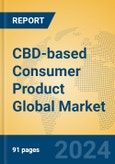 CBD-based Consumer Product Global Market Insights 2024, Analysis and Forecast to 2029, by Market Participants, Regions, Technology, and Product Type- Product Image