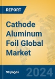 Cathode Aluminum Foil Global Market Insights 2024, Analysis and Forecast to 2029, by Manufacturers, Regions, Technology, and Product Type- Product Image
