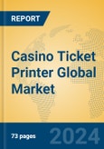 Casino Ticket Printer Global Market Insights 2024, Analysis and Forecast to 2029, by Manufacturers, Regions, Technology, Application- Product Image