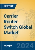 Carrier Router Switch Global Market Insights 2024, Analysis and Forecast to 2029, by Manufacturers, Regions, Technology, Application- Product Image