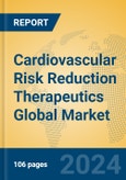Cardiovascular Risk Reduction Therapeutics Global Market Insights 2024, Analysis and Forecast to 2029, by Market Participants, Regions, Technology, and Product Type- Product Image