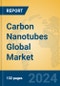 Carbon Nanotubes Global Market Insights 2024, Analysis and Forecast to 2029, by Manufacturers, Regions, Technology, Application, and Product Type - Product Thumbnail Image