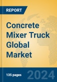 Concrete Mixer Truck Global Market Insights 2024, Analysis and Forecast to 2029, by Manufacturers, Regions, Technology, and Product Type- Product Image