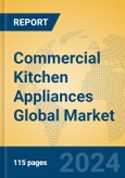 Commercial Kitchen Appliances Global Market Insights 2024, Analysis and Forecast to 2029, by Market Participants, Regions, Technology, Application- Product Image