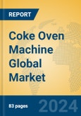 Coke Oven Machine Global Market Insights 2024, Analysis and Forecast to 2029, by Market Participants, Regions, Technology, Application, and Product Type- Product Image