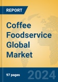 Coffee Foodservice Global Market Insights 2024, Analysis and Forecast to 2029, by Market Participants, Regions, Technology, Application- Product Image