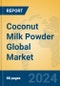 Coconut Milk Powder Global Market Insights 2024, Analysis and Forecast to 2029, by Manufacturers, Regions, Technology, Application - Product Thumbnail Image