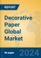 Decorative Paper Global Market Insights 2024, Analysis and Forecast to 2029, by Manufacturers, Regions, Technology, Application, Product Type - Product Image