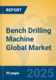 Bench Drilling Machine Global Market Insights 2024, Analysis and Forecast to 2029, by Manufacturers, Regions, Technology, Application- Product Image