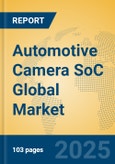 Automotive Camera SoC Global Market Insights 2024, Analysis and Forecast to 2029, by Manufacturers, Regions, Technology, Application- Product Image