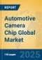Automotive Camera Chip Global Market Insights 2025, Analysis and Forecast to 2030, by Manufacturers, Regions, Technology, Application - Product Image