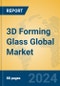 3D Forming Glass Global Market Insights 2024, Analysis and Forecast to 2029, by Manufacturers, Regions, Technology, Application - Product Image