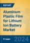 Aluminum Plastic Film for Lithium Ion Battery Market Insights 2024, Analysis and Forecast to 2029, by Manufacturers, Regions, Technology, Application - Product Image