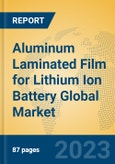 Aluminum Laminated Film for Lithium Ion Battery Global Market Insights 2023, Analysis and Forecast to 2028, by Manufacturers, Regions, Technology, Application- Product Image