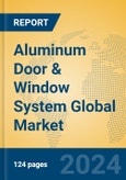 Aluminum Door & Window System Global Market Insights 2024, Analysis and Forecast to 2029, by Manufacturers, Regions, Technology, Application- Product Image