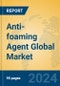 Anti-foaming Agent Global Market Insights 2023, Analysis and Forecast to 2028, by Manufacturers, Regions, Technology, Application, Product Type - Product Image