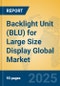 Backlight Unit (BLU) for Large Size Display Global Market Insights 2024, Analysis and Forecast to 2029, by Manufacturers, Regions, Technology, Application - Product Thumbnail Image