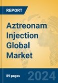 Aztreonam Injection Global Market Insights 2024, Analysis and Forecast to 2029, by Manufacturers, Regions, Technology, Product Type- Product Image