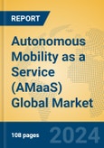 Autonomous Mobility as a Service (AMaaS) Global Market Insights 2024, Analysis and Forecast to 2029, by Market Participants, Regions, Technology, Application- Product Image