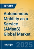 Autonomous Mobility as a Service (AMaaS) Global Market Insights 2024, Analysis and Forecast to 2029, by Market Participants, Regions, Technology, Application- Product Image