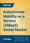 Autonomous Mobility as a Service (AMaaS) Global Market Insights 2024, Analysis and Forecast to 2029, by Market Participants, Regions, Technology, Application - Product Thumbnail Image