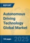 Autonomous Driving Technology Global Market Insights 2025, Analysis and Forecast to 2030, by Market Participants, Regions, Technology, Application - Product Image