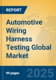 Automotive Wiring Harness Testing Global Market Insights 2024, Analysis and Forecast to 2029, by Market Participants, Regions, Technology, Product Type- Product Image