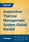 Automotive Thermal Management System Global Market Insights 2024, Analysis and Forecast to 2029, by Manufacturers, Regions, Technology, Application, Product Type- Product Image