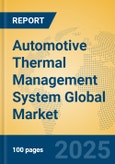 Automotive Thermal Management System Global Market Insights 2024, Analysis and Forecast to 2029, by Manufacturers, Regions, Technology, Application, Product Type- Product Image