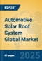 Automotive Solar Roof System Global Market Insights 2024, Analysis and Forecast to 2029, by Manufacturers, Regions, Technology, Application - Product Image