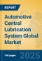 Automotive Central Lubrication System Global Market Insights 2025, Analysis and Forecast to 2030, by Manufacturers, Regions, Technology, Application, Product Type - Product Image